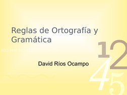 42
5
1
0011 0010 1010 1101 0001 0100 1011
Reglas de Ortografía y 
Gramática
David Ríos Ocampo
