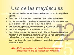 42
5
1
0011 0010 1010 1101 0001 0100 1011
Uso de las mayúsculas
•
La primera palabra de un escrito y después de punto seguido