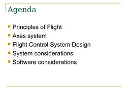 Agenda
Principles of Flight
Axes system
Flight Control System Design
System considerations
Software considerations
