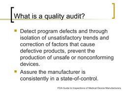 What is a quality audit?
Detect program defects and through 
isolation of unsatisfactory trends and 
correction of factors t