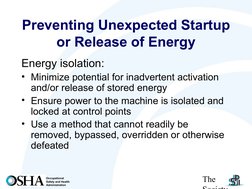 The 
Society
Occupational
Safety and Health
Administration
Preventing Unexpected Startup 
or Release of Energy
Energy iso