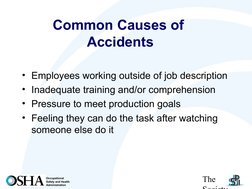 The 
Society
Occupational
Safety and Health
Administration
Common Causes of  
Accidents
• Employees working outside of jo