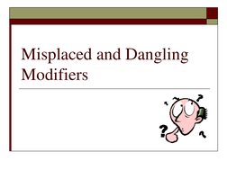 Misplaced and Dangling 
Modifiers
