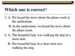 Which one is correct?
3. A. We heard the news about the plane crash in     
the auditorium.     
B. In the auditorium, we hea