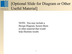 5
[Optional Slide for Diagram or Other 
Useful Material]
NOTE:  You may include a 
Design Diagram, Screen Shots 
or other mat