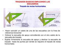 TRAZADOS BASICOS EMPLEANDO LAS 
ESCUADRAS Trazado de rectas horizontales 
Trazado de rectas horizontales 
•
Hacer coincidir u