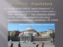 E assim, dentre todas as “opções disponíveis”, a 
arquitetura clássica pareceu desde o início como o 
estilo “mais racional”