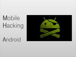 Mobile 
Hacking 
 
Android 
 
