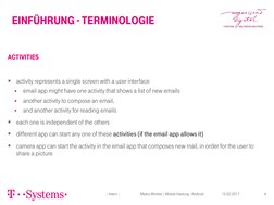 Einführung - Terminologie 
– Intern –                         Marko Winkler / Mobile Hacking - Android 
4 
15.02.2017 
Activi