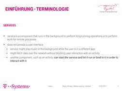 Einführung - Terminologie 
– Intern –                         Marko Winkler / Mobile Hacking - Android 
5 
15.02.2017 
Servic
