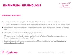 Einführung - Terminologie 
– Intern –                         Marko Winkler / Mobile Hacking - Android 
7 
15.02.2017 
Broadc