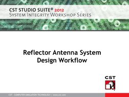 www.cst.com  |  Apr-12 
  
CST – COMPUTER SIMULATION TECHNOLOGY | www.cst.com  
Reflector Antenna System 
Design Workflow