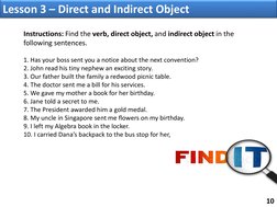 10 
Instructions: Find the verb, direct object, and indirect object in the 
following sentences. 
  
1. Has your boss sent yo