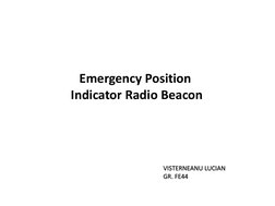 Emergency Position
Indicator Radio Beacon
VISTERNEANU LUCIAN  
GR. FE44
