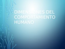DIMENSIONES DEL 
COMPORTAMIENTO 
HUMANO
