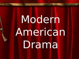  
 
Modern
American
Drama
