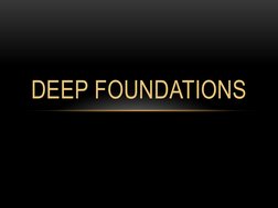 DEEP FOUNDATIONS
