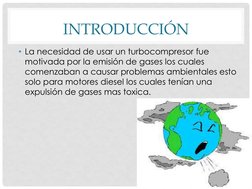 INTRODUCCIÓN
• La necesidad de usar un turbocompresor fue 
motivada por la emisión de gases los cuales 
comenzaban a causar p