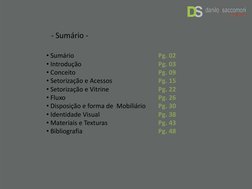 • Sumário
• Introdução
• Conceito
• Setorização e Acessos
• Setorização e Vitrine
• Fluxo
• Disposição e forma de Mobiliário