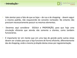 •
Vale atentar para o fato de que as lojas – de rua e de shopping - devem seguir
o mesmo padrão, não esquecendo do conceito n