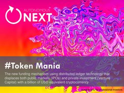 #Token Mania 
The new funding mechanism using distributed ledger technology that 
displaces both public markets (IPOs) and pr