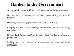 Banker to the Government
Acting as advisor to the Govt. on all monetary and banking matters.
Keeping the cash balances of t