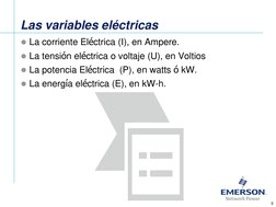 Las variables eléctricas
La corriente Eléctrica (I), en Ampere.
La tensión eléctrica o voltaje (U), en Voltios
La potencia