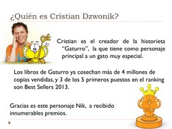 ¿Quién es Cristian Dzwonik? 
Cristian es el creador de la historieta
“Gaturro”, la que tiene como personaje
principal a un ga