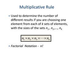 Multiplicative Rule
Used to determine the number of 
different results if you are choosing one 
element from each of k sets