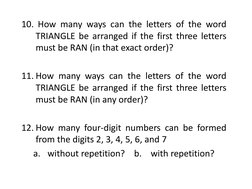 10. How many ways can the letters of the word
TRIANGLE be arranged if the first three letters
must be RAN (in that exact orde