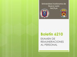 Boletín 6210
EXAMEN DE 
REMUNERACIONES 
AL PERSONAL
Universidad Autónoma de 
Nuevo León
FACPyA
