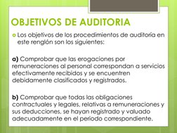 OBJETIVOS DE AUDITORIA
Los objetivos de los procedimientos de auditoría en 
este renglón son los siguientes: 
a) Comprobar q