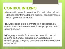 CONTROL INTERNO
La revisión, estudio y evaluación de la efectividad 
del control interno deberá dirigirse, principalmente,