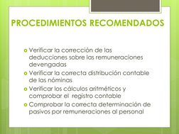 PROCEDIMIENTOS RECOMENDADOS
Verificar la corrección de las 
deducciones sobre las remuneraciones 
devengadas
Verificar la c