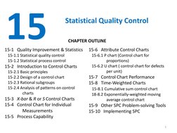 1
15
Statistical Quality Control
15-1   Quality Improvement & Statistics
15-1.1 Statistical quality control
15-1.2 Statistica