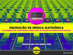 /YELLOW.ART.BR
28 SEGREDOS QUE VOCE PRECISA SABER PARA SE TORNAR UM PRODUTOR DE SUCESSO
V
DESENVOLVIDO POR HERMES PONS
PRODUC