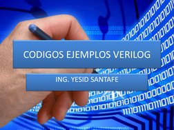 CODIGOS EJEMPLOS VERILOG
ING. YESID SANTAFE
