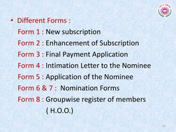 • Different Forms : 
    Form 1 : New subscription  
    Form 2 : Enhancement of Subscription 
    Form 3 : Final Payment App
