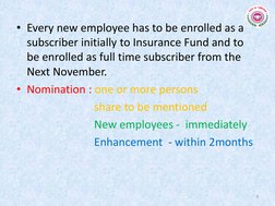 • Every new employee has to be enrolled as a 
subscriber initially to Insurance Fund and to 
be enrolled as full time subscri