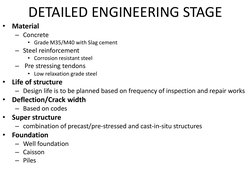 DETAILED ENGINEERING STAGE
•
Material
– Concrete  
• Grade M35/M40 with Slag cement
– Steel reinforcement
• Corrosion resista