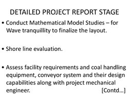DETAILED PROJECT REPORT STAGE
• Conduct Mathematical Model Studies – for 
Wave tranquillity to finalize the layout.
• Shore l