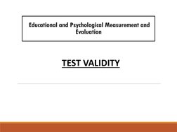 Educational and Psychological Measurement and 
Evaluation 
TEST VALIDITY
