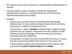 
The extent to which the assessment is representative of the domain on
interest.

Content validity usually is based on whet