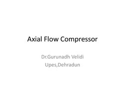 Axial Flow Compressor
Dr.Gurunadh Velidi
Upes,Dehradun

