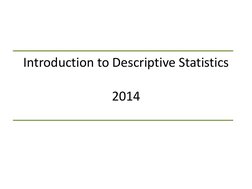 Introduction to Descriptive Statistics
2014
