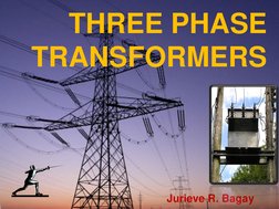 THREE PHASE 
TRANSFORMERS 
Jurieve R. Bagay 
