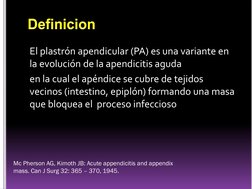 El plastrón apendicular (PA) es una variante en 
la evolución de la apendicitis aguda
en la cual el apéndice se cubre de teji