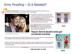 Error Proofing – Is it Needed?
CNN, November 21, 2007
OLD
NEW
