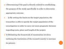 ) Determining if the goal is directly related to establishing 
the purpose of the study specifically in order to determine