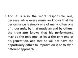 • And it is also the more responsible one,
because while every musician knows that his
performance is simply one of many, oft